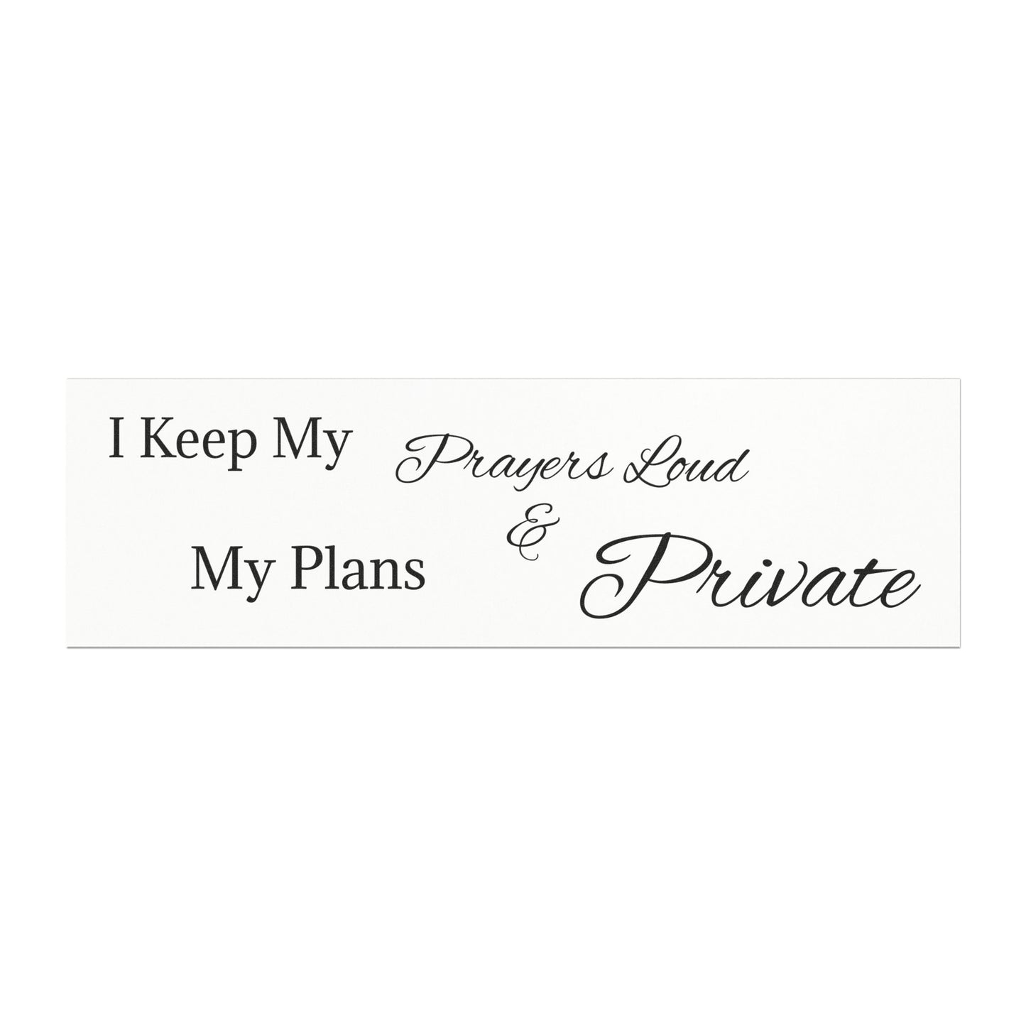 Inspirational Car Magnet - "I Keep My Prayers Loud & My Plans Private"