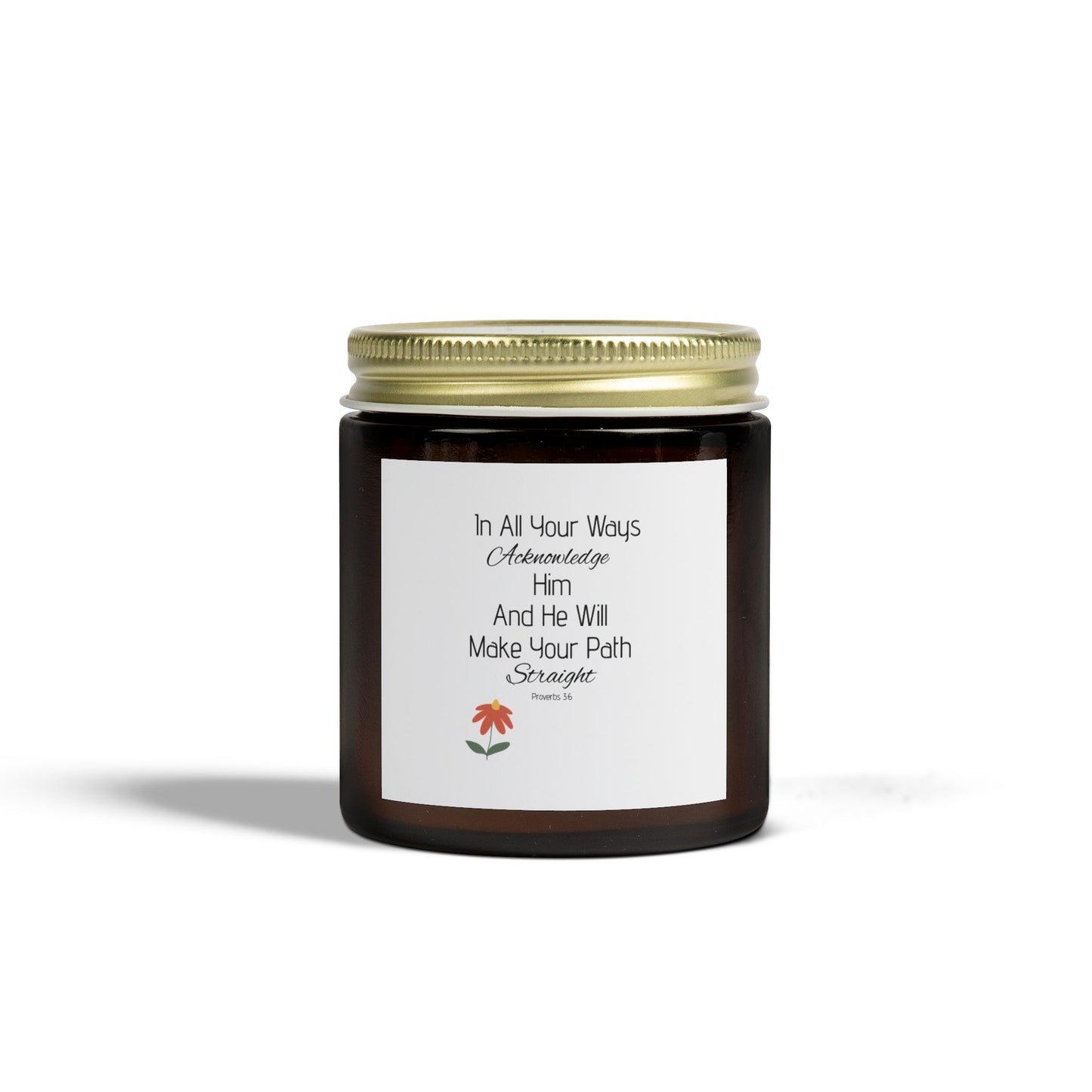 Inspirational Scented Candle - Coconut Apricot Wax (4oz, 9oz) - "In All Your Ways, Acknowledge Him"