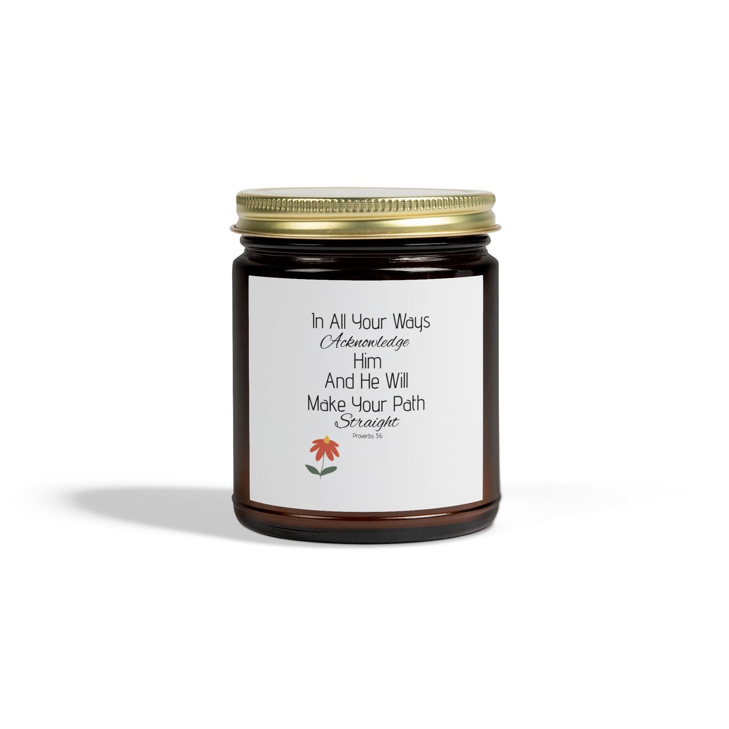 Inspirational Scented Candle - Coconut Apricot Wax (4oz, 9oz) - "In All Your Ways, Acknowledge Him"