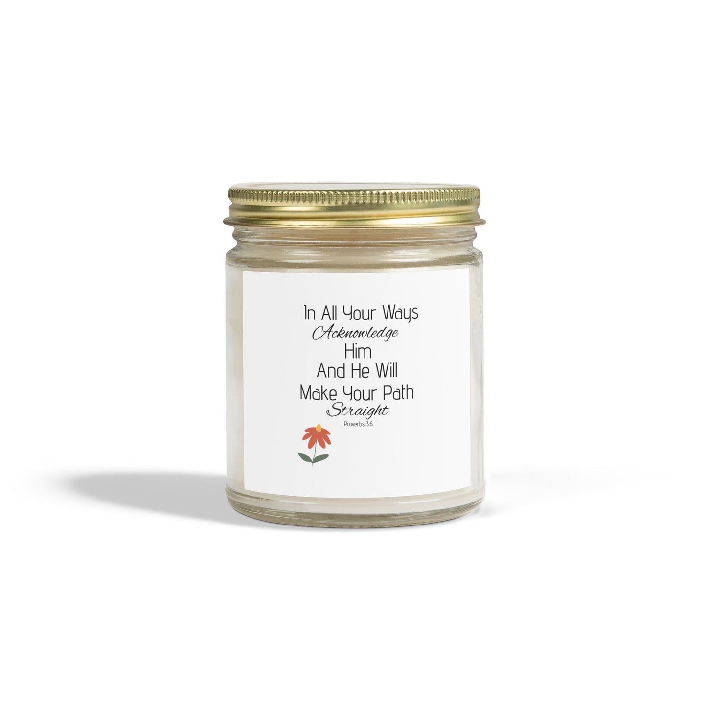 Inspirational Scented Candle - Coconut Apricot Wax (4oz, 9oz) - "In All Your Ways, Acknowledge Him"