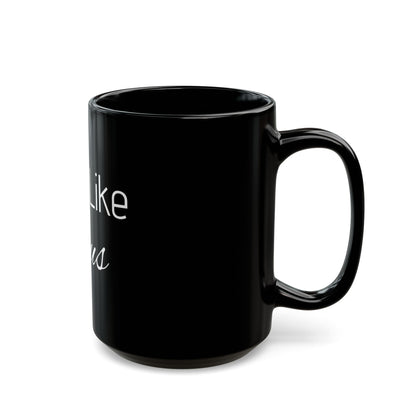 Inspirational Love Like Jesus Mug - 11oz & 15oz Black Coffee Cup